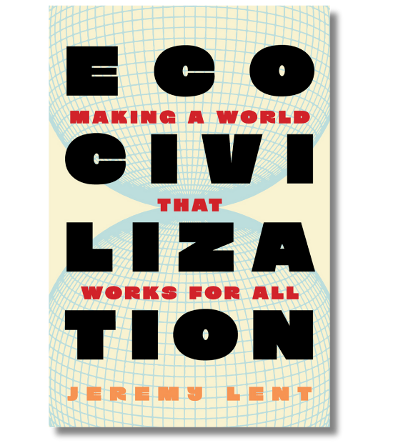 Ecocivilization: Making a World that Works for All by Jeremy Lent Book Cover